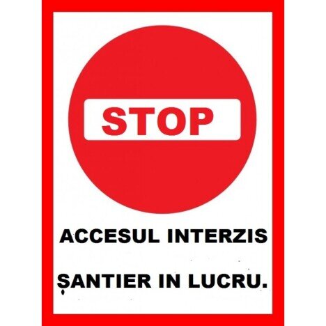 Placuta stop accesul interzis santier in lucru